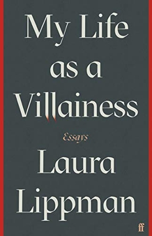 Lippman, Laura. My Life as a Villainess - Essays. Faber and Faber, 2021.
