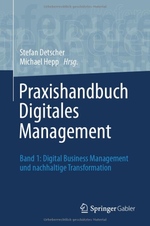 Detscher, Stefan / Michael Hepp (Hrsg.). Praxishandbuch Digitales Management - Band 1: Digital Business Management und nachhaltige Transformation. Springer-Verlag GmbH, 2026.