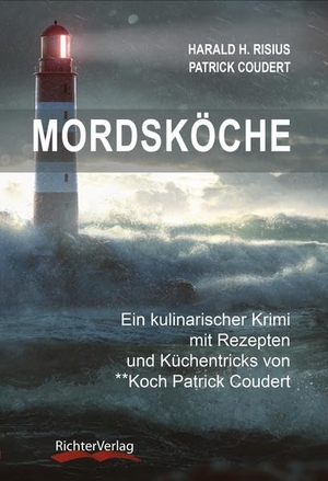 Risius, Harald H. / Coudert, Patrick et al. Mordsköche - Ein kulinarischer Krimi mit Rezepten und Küchentricks von **Koch Patrick Coudert. Richter Verlag, 2021.