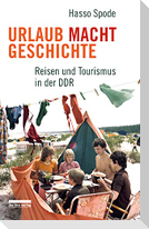 Urlaub Macht Geschichte