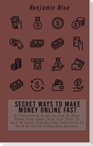 SECRET WAYS TO MAKE MONEY ONLINE FAST