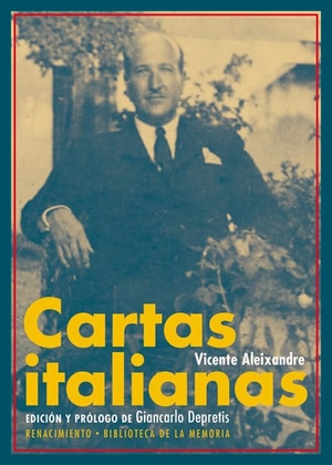 Aleixandre, Vicente. Cartas italianas. Editorial Renacimiento, 2018.