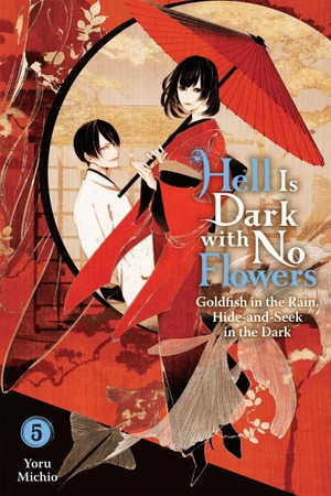 Michio, Yoru. Hell Is Dark with No Flowers, Vol. 5 (Light Novel). Yen Press, 2026.