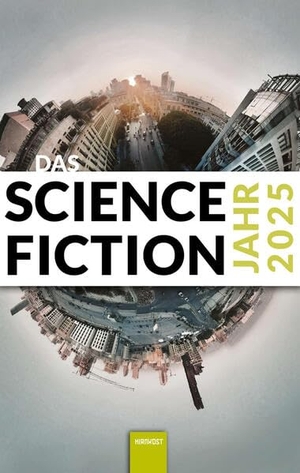 Both, Wolfgang / Fersterer, Matthias et al. Das Science Fiction Jahr 2025. Hirnkost KG, 2025.