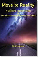 Move to Reality: A Statistics Teacher's Guide to The Intersection of Science and Faith