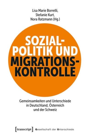 Sozialpolitik und Migrationskontrolle - Gemeinsamkeiten und Unterschiede in Deutschland, Österreich und der Schweiz. Transcript Verlag, 2026.