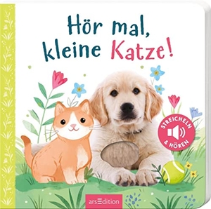Hör mal, kleine Katze! - Streicheln und hören. Ars Edition GmbH, 2022.