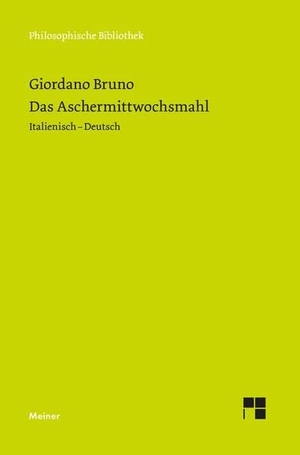 Bruno, Giordano. Das Aschermittwochsmahl - Italienisch-Deutsch. Meiner Felix Verlag GmbH, 2026.