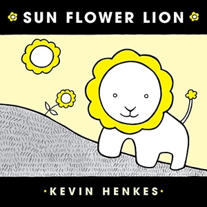 Henkes, Kevin. Sun Flower Lion Board Book. Thomas Nelson, 2022.