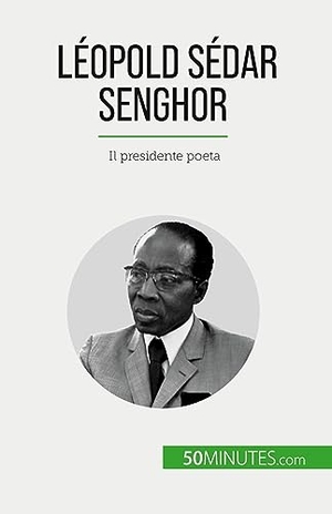 Mylène Théliol. Léopold Sédar Senghor - Il presidente poeta. 50Minutes.com (IT), 2023.