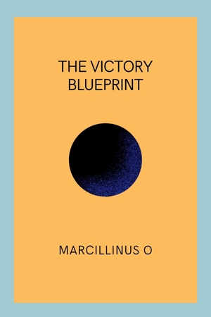 O, Marcillinus. The Victory Blueprint. Marcillinus, 2024.