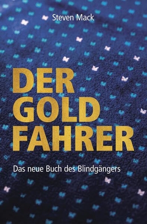 Mack, Steven. Der Goldfahrer - Das neue Buch des Blindgängers. VOIMA Verlag, 2026.