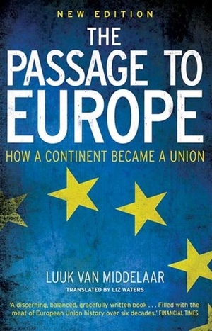 Middelaar, Luuk van. The Passage to Europe - How a Continent Became a Union. Yale University Press, 2020.