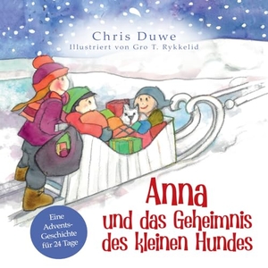Duwe, Chris. Anna und das Geheimnis des kleinen Hundes - Eine Adventsgeschichte für 24 Tage. fontis, 2024.
