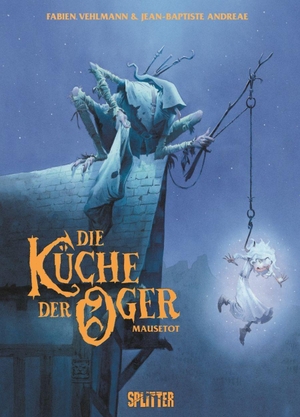 Vehlmann, Fabien. Die Küche der Oger. Band 1 - Mausetot. Splitter Verlag, 2026.