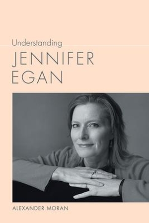 Moran, Alexander. Understanding Jennifer Egan. University of South Carolina Press, 2021.