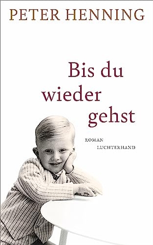 Henning, Peter. Bis du wieder gehst - Roman. Luchterhand Literaturvlg., 2022.