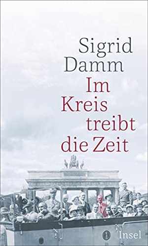 Damm, Sigrid. Im Kreis treibt die Zeit. Insel Verlag GmbH, 2018.