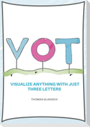 VOT - Visualize anything with just three letters