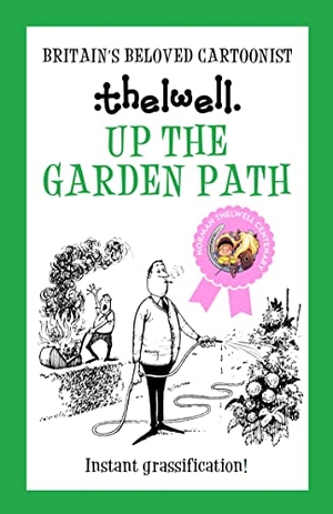 Thelwell, Norman. Up the Garden Path - A Witty Take on Gardening from the Legendary Cartoonist. Allison & Busby, 2023.