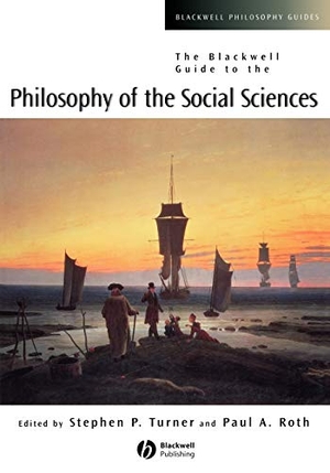 Turner / Roth. The Blackwell Guide to the Philosophy of the Social Sciences. John Wiley & Sons, 2003.