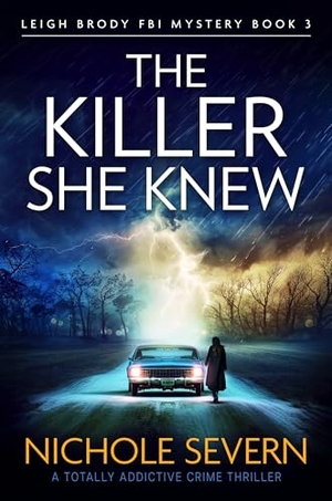 Severn, Nichole. The Killer She Knew - A Totally Addictive Crime Thriller. Storm Publishing, 2025.
