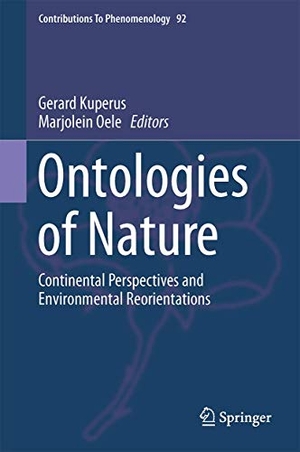 Oele, Marjolein / Gerard Kuperus (Hrsg.). Ontologies of Nature - Continental Perspectives and Environmental Reorientations. Springer International Publishing, 2017.