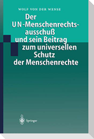 Der UN-Menschenrechtsausschuß und sein Beitrag zum universellen Schutz der Menschenrechte