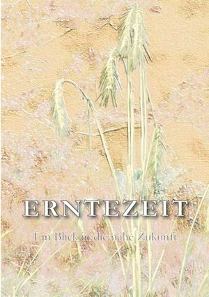 Lange, Dieter. Erntezeit - Blick in die nahe Zukunft. Books on Demand, 2024.