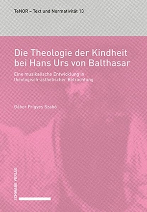 Szabó, Gábor Frigyes. Die Theologie der Kindheit bei Hans Urs von Balthasar - Eine musikalische Entwicklung in theologisch-ästhetischer Betrachtung. Schwabe Verlag Basel, 2026.