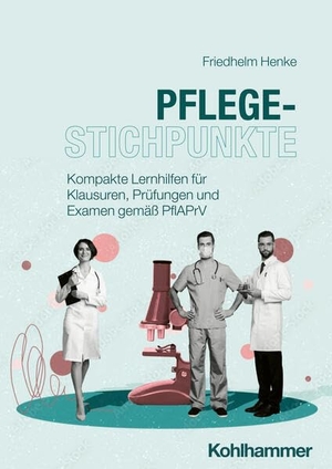 Henke, Friedhelm. Pflegewissen in Stichpunkten - Kompakte Lernhilfen für Klausuren, Prüfungen und Examen gemäß PflAPrV. Kohlhammer W., 2026.