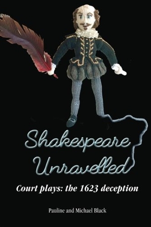 Black, Pauline / Michael Black. Shakespeare Unravelled Court plays: the 1623 deception. Touchladybirdlucky Studios, 2016.