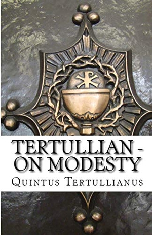 Tertullian. On Modesty. Lighthouse Publishing, 2018.