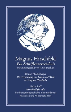 Steakley, James. Magnus Hirschfeld: Ein Schriftenverzeichnis. Männerschwarm Verlag, 2021.
