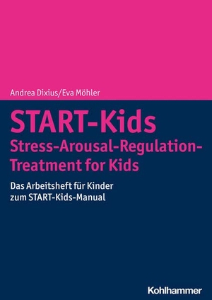 Dixius, Andrea / Eva Möhler. START-Kids - Stress-Arousal-Regulation-Treatment for Kids - Das Arbeitsheft für Kinder zum START-Kids-Manual. Kohlhammer W., 2023.