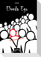 Elveda Ego; Kendimi Sen Sanmistim
