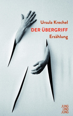 Krechel, Ursula. Der Übergriff - Erzählung. Jung und Jung Verlag GmbH, 2022.