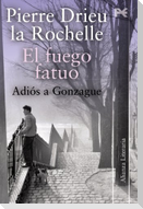 El fuego fatuo ; Adiós a Gonzague