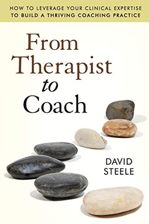 Steele. From Therapist to Coach. John Wiley & Sons, 2011.