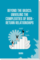 Beyond the Basics: Unveiling the Complexities of Risk-Return Relationships