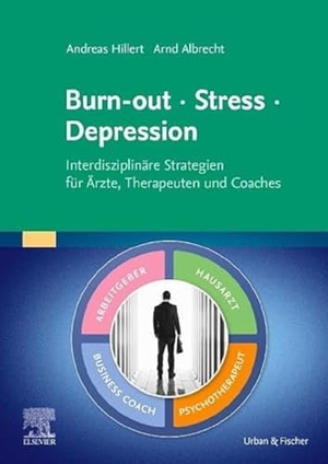 Hillert, Andreas / Arnd Albrecht. Burn-out - Stress - Depression - Interdisziplinäre Strategien für Ärzte, Therapeuten und Coaches. Urban & Fischer/Elsevier, 2020.
