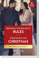 Breaking The Bad Boy's Rules / Their White-Hot Christmas