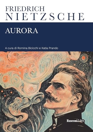 Nietzsche, Friedrich. Aurora. Rusconi Libri, 2025.