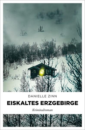 Zinn, Danielle. Eiskaltes Erzgebirge - Kriminalroman. Emons Verlag, 2023.
