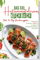 Das XXL Histaminintoleranz Kochbuch - Mit 150 leckeren und histaminarmen Rezepten für eine ausgewogene und entzündungshemmende Ernährung bei Histaminintoleranz!