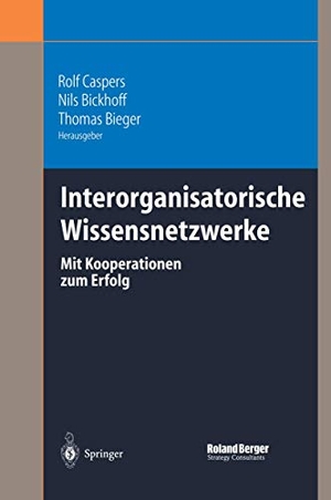 Caspers, Rolf / Thomas Bieger et al (Hrsg.). Interorganisatorische Wissensnetzwerke - Mit Kooperationen zum Erfolg. Springer Berlin Heidelberg, 2012.