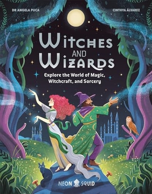 Puca, Angela / Neon Squid. Witches and Wizards - Explore the World of Magic, Witchcraft, and Sorcery. Priddy Books, 2026.