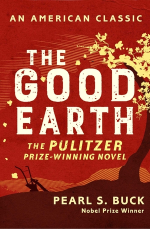 Buck, Pearl S.. The Good Earth. Simon + Schuster UK, 2016.