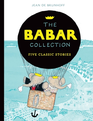 De Brunhoff, Jean. The Babar Collection - Five Classic Stories. HarperCollins Publishers, 2016.