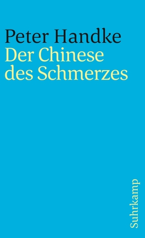 Handke, Peter. Der Chinese des Schmerzes. Suhrkamp Verlag AG, 1986.